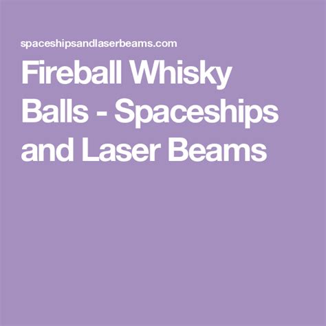 Fireball Whisky Balls Spaceships And Laser Beams Whisky Ball Balls