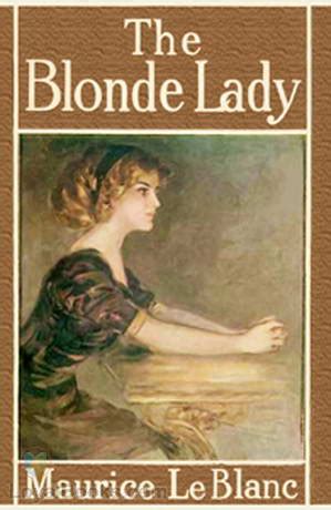 The Blonde Lady by Maurice Leblanc - Free at Loyal Books