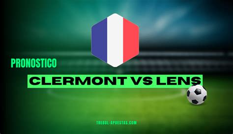 Pron Stico Clermont Vs Lens Apuestas Deportivas