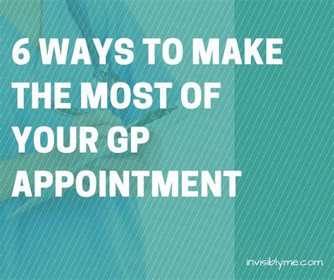 Make It Count : 6 Tips For Your Next GP Appointment - Invisibly Me