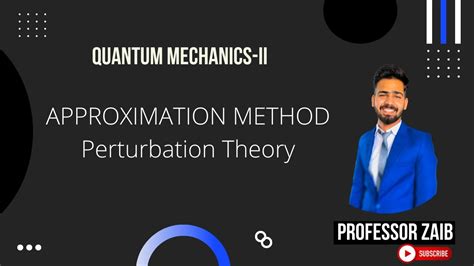 Perturbation Theory Approximation Methods Quantum Mechanics