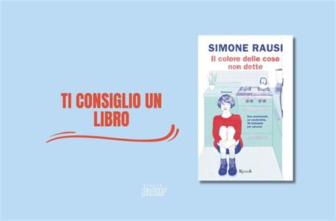 Il Colore Delle Cose Non Dette Di Simone Rausi Trama Rivista Blam