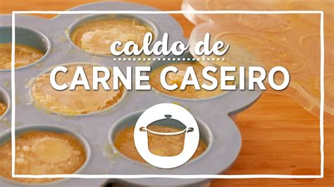 Receita F Cil De Caldo De Carne Caseiro Youtube