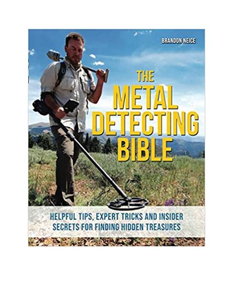 The Metal Detecting Bible Helpful Tips Expert Tricks And Insider