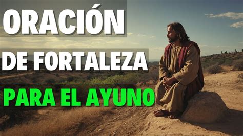 💫 Poderosa OraciÓn Para El Ayuno Espiritual Fortaleza En Tus Días De Ayuno Youtube