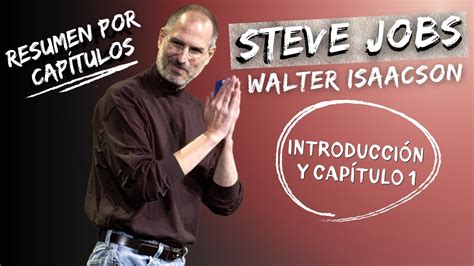 RESUMEN STEVE JOBS Walter Isaacson Introducción y Capítulo 1