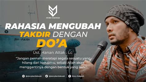 Rahasia Mengubah Takdir Dengan Do A Ust Hanan Attaki Lc Youtube