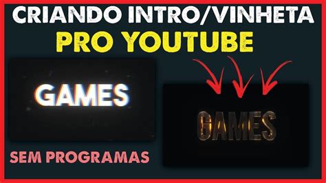 Como Criar Uma Intro D Profissional Para O Youtube Sem Programas