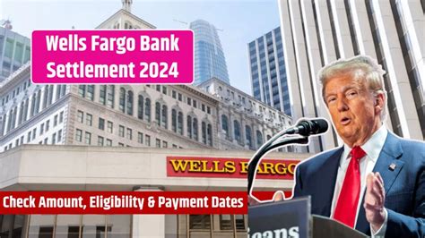 Wells Fargo Bank Settlement 2024 Check Amount Eligibility Payment