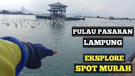 Eksplore Spot Murah Mancing Di Pulau Pasaran Lampung Youtube