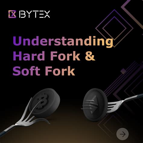 Understanding Hard Fork And Soft Fork Bytex Medium