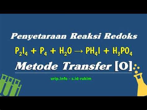 Penyetaraan P2I4 + P4 + H2O → PH4I + H3PO4 Metode Transfer O - YouTube