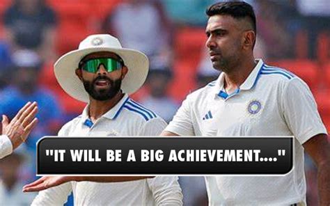 I Wish Ashwin Completes Ravindra Jadeja Hopes Ravichandran Ashwin