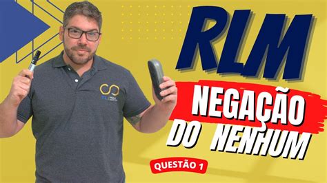 Rlm Raciocínio Lógico Matemático Negação Do Nenhum Questão 1 Youtube