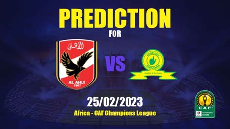 Prediction Al Ahly vs Mamelodi Sundowns: 25/02/2023 - Africa - CAF ...