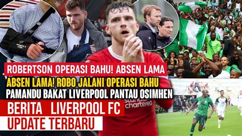 GAWAT Update Liverpool Robertson Absen Lama Liverpool Target