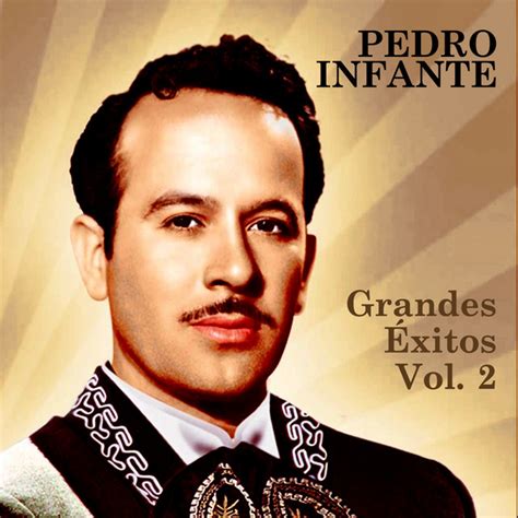 Grandes Xitos Vol Compilation By Pedro Infante Spotify