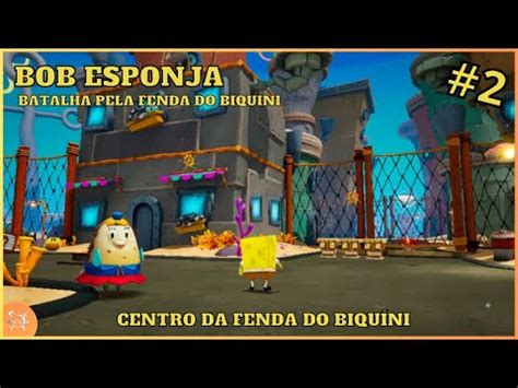 Bob Esponja Batalha Pela Fenda do Bikini Centro da Fenda do Biquíni PT BR YouTube