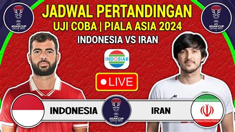 Jadwal Uji Coba Piala Asia Timnas Indonesia Vs Iran Fifa Match