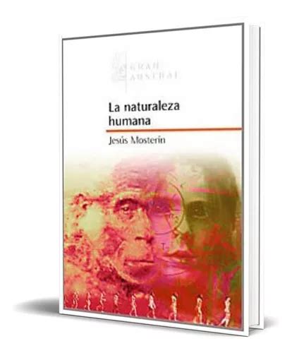 La Naturaleza Humana De Jesus Mosterin Editorial S L U Espasa Libros