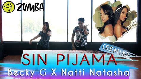 Sin Pijama Becky G Ft Natti Natasha Remix Zumba ® Choreography