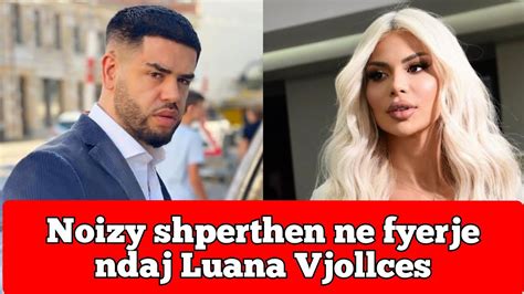 Noizy Shperthen Ne Ofendime Dhe Paralajmeron Luana Vjollcen YouTube