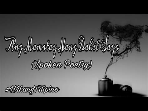 Ang Mamatay Nang Dahil Sayo Spoken Poetry Spoken Word YouTube