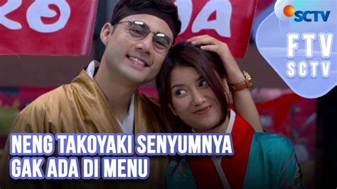 FTV SCTV Ina Marika Indra Evans Neng Takoyaki Senyumnya Kok Gak Ada