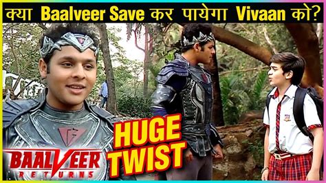 Balveer To Save Vivaan From Timnasa And Evil Spirits Balveer Returns