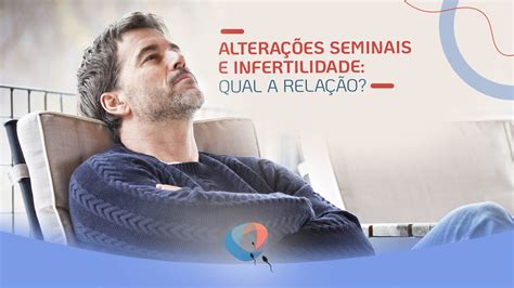 Alterações seminais e infertilidade qual a relação Dr Augusto