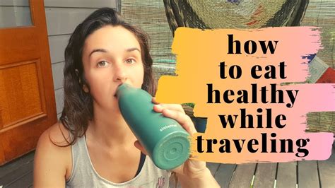 How To Eat Healthy While Traveling Youtube