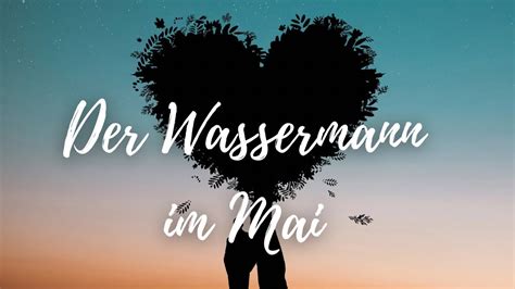 Der Wassermann Im Bergang Zum Mai Youtube