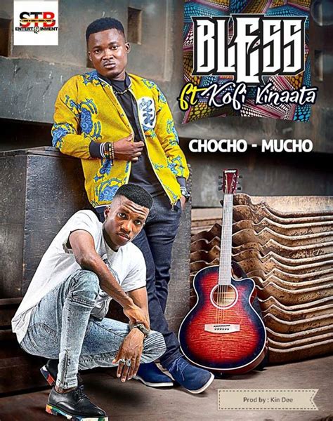 Download MP3 : Bless ft kofi kinaata – choco mucho | GhanaSongs.com ...