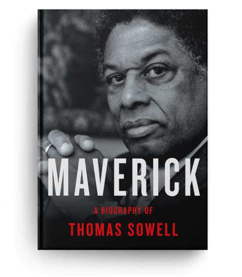 Maverick A Biography Of Thomas Sowell By Jason Riley