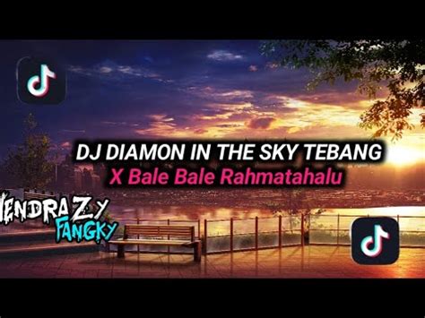 DJ DIAMOND IN THE SKY FUNKOT DJ TEBANG X BALE BALE VIRAL TIK TOK