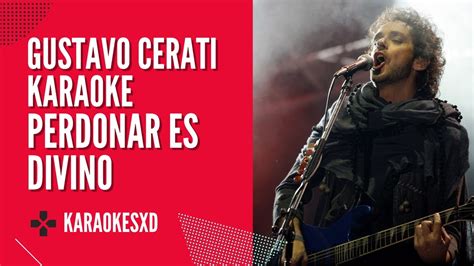 Gustavo Cerati Perdonar Es Divino Karaoke Youtube