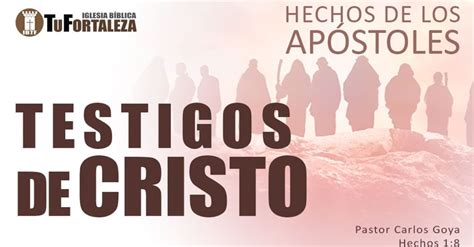 Testigos De Cristo Hechos Pastor Carlos Goya Iglesia Biblica