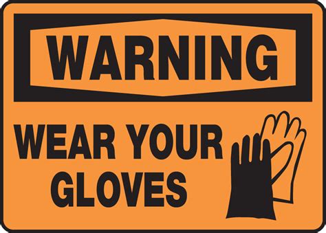 Wear Your Gloves Osha Warning Safety Sign Mppe