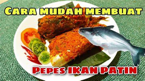 CARA MEMBUAT PEPES IKAN PATIN RESEP PEPES IKAN PATIN YouTube