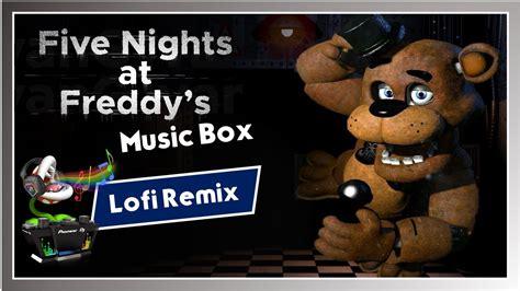 FNAF Freddy S Music Box Lofi Remix YouTube