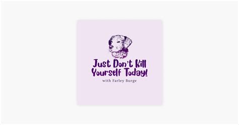 ‎just Dont Kill Yourself Today On Apple Podcasts