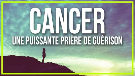 Pri Re Pour La Gu Rison Du Cancer Pri Re De Gu Rison Pour Le Cancer