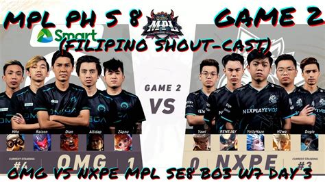 FILIPINO Shout Cast NXPE VS OMG GAME 2 BEST OF 3 MPL PH