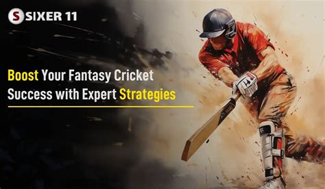 Boost Your Fantasy Cricket Success With Expert Strategies