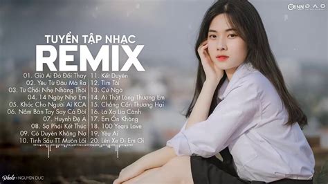 Nhạc trẻ Remix 2020 hay nhất hiện nay YouTube