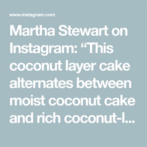 Martha Stewart On Instagram “this Coconut Layer Cake Alternates Between Moist Coconut Cake And