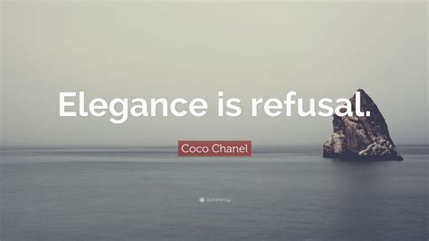 Coco Chanel Quote Elegance Is Refusal