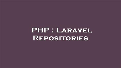 PHP Laravel Repositories YouTube