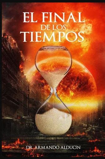 El Final de los Tiempos 9789585217881 Dr Armando Alducín Autor