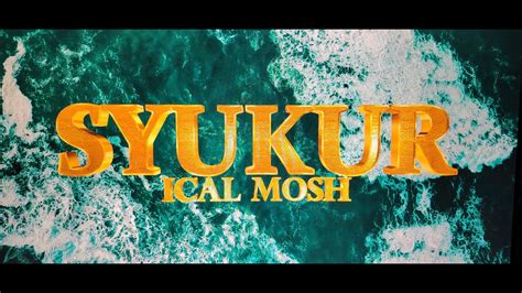 Syukur Ical Mosh Youtube